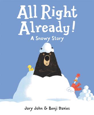 All Right Already!: A Snowy Story - John, Jory