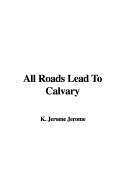 All Roads Lead to Calvary