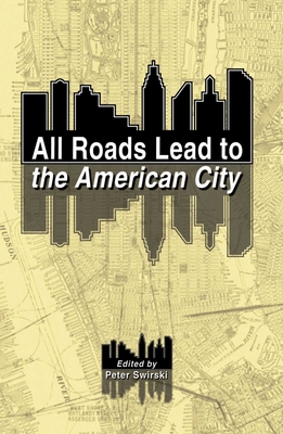 All Roads Lead to the American City - Swirski, Peter (Editor)