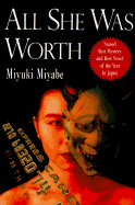 All She Was Worth - Miyabe, Miyuki, and Floyd, E (Editor), and Birnbaum, Alfred T (Translated by)