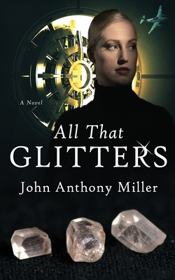 All That Glitters - Miller, John Anthony