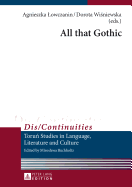 All that Gothic - Wisniewska, Dorota (Editor), and Lowczanin, Agnieszka (Editor)