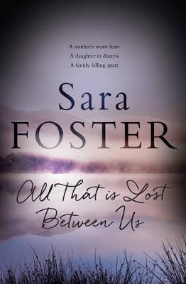 All That Is Lost Between Us - Foster, Sara