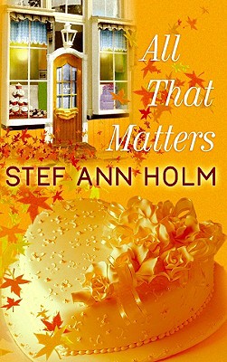 All That Matters - Holm, Stef Ann