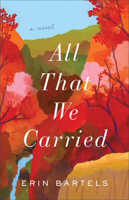 All That We Carried - Bartels, Erin