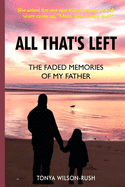 All That's Left: The Faded Memories Of My Father