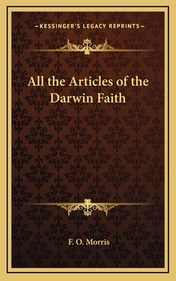 All the Articles of the Darwin Faith - Morris, Francis Orpen