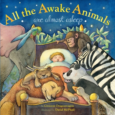 All the Awake Animals Are Almost Asleep - Dragonwagon, Crescent