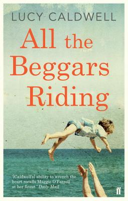 All the Beggars Riding - Caldwell, Lucy