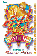 All the Best Songs for Youth: The Greatest Choruses, Praise Songs and Contemporary Artists Favorites - Allen, Dennis