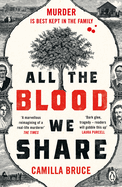 All The Blood We Share: The dark and gripping new historical crime based on a twisted true story