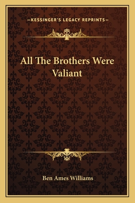 All The Brothers Were Valiant - Williams, Ben Ames