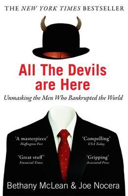 All The Devils Are Here: Unmasking the Men Who Bankrupted the World - McLean, Bethany, and Nocera, Joe