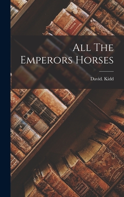 All The Emperors Horses - Kidd, David