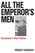 All the Emperor's Men: Kurosawa's Pearl Harbor