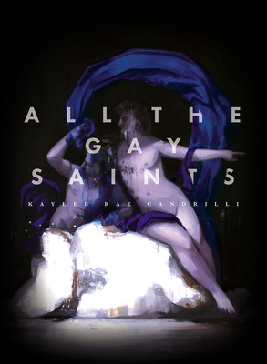 All the Gay Saints - Candrilli, Kayleb Rae