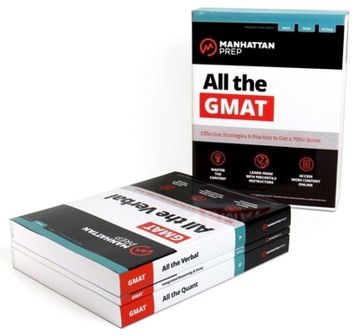All the Gmat: Content Review, Set of 3 Books, Includes 6 Online Practice Tests, Effective Strategies to Score Higher - Manhattan Prep