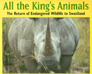 All the King's Animals - Kessler, Cristina, and Mswati III (Foreword by)