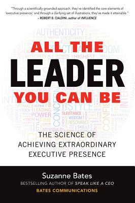 All the Leader You Can Be: The Science of Achieving Extraordinary Executive Presence - Bates, Suzanne