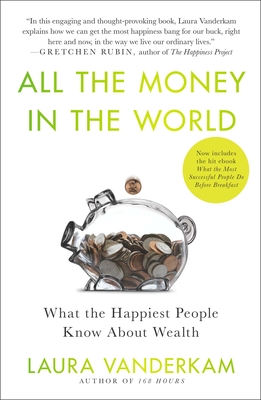 All the Money in the World: What the Happiest People Know About Wealth - VanderKam, Laura