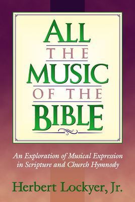 All the Music of the Bible - Lockyer, Herbert, Dr.