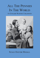 All the Pennies in the World: An English Wartime Childhood