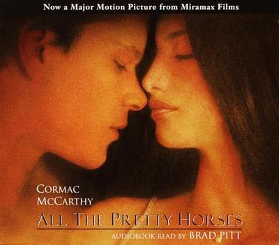 All the Pretty Horses: Movie Tie-In - McCarthy, Cormac, and Pitt, Brad (Read by)