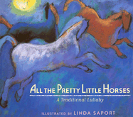 All the Pretty Little Horses: A Traditional Lullaby