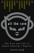 All the Rave: The Rise and Fall of Shawn Fanning's Napster - Menn, Joseph