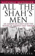 All the Shah's Men: An American Coup and the Roots of Middle East Terror