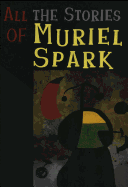 All the Stories of Muriel Spark
