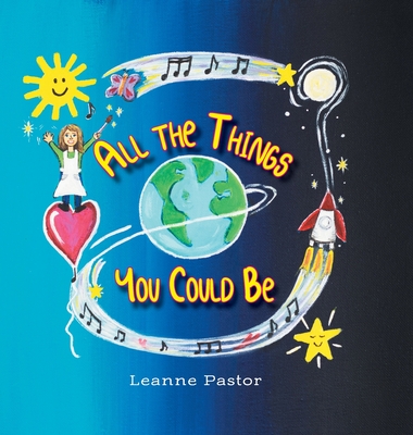 All the Things You Could Be - Pastor, Leanne, and Egan, Leeanne (Photographer)