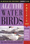 All the Waterbirds: Pacific Coast: An American Bird Conservancy Compact Guide