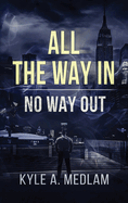 All the way in.: No way out.