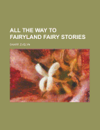 All the Way to Fairyland: Fairy Stories