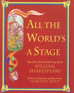 All the World's a Stage: Speeches, Poems and Songs from Shakespeare - Boux, Dorothy (Editor)