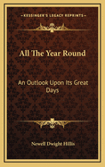 All the Year Round: An Outlook Upon Its Great Days