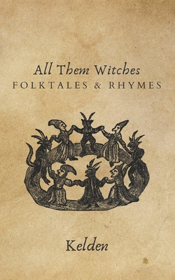 All Them Witches: Folktales & Rhymes - Kelden