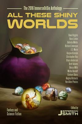 All These Shiny Worlds: The 2016 ImmerseOrDie Anthology - Mills, Becca, and Plexico, Van Allen, and Levesque, Richard