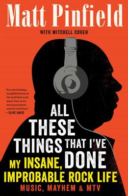 All These Things That I've Done: My Insane, Improbable Rock Life - Pinfield, Matt, and Cohen, Mitchell, Professor