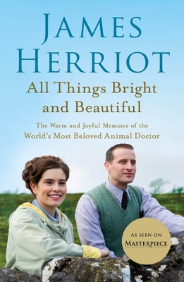 All Things Bright and Beautiful: The Warm and Joyful Memoirs of the World's Most Beloved Animal Doctor - Herriot, James