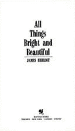 All Things Bright and Beautiful - Herriot, James