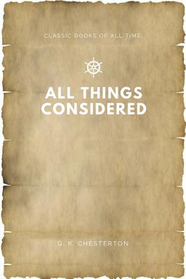 All Things Considered - Chesterton, G K