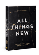 All Things New: Joining God's Story of Re-Creation