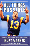 All Things Possible: My Story of Faith, Football and the Miracle Season - Warner, Kurt