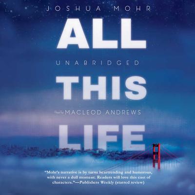 All This Life - Mohr, Joshua, and Andrews, MacLeod (Read by)