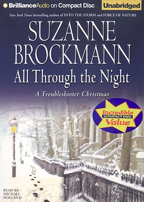 All Through the Night: A Troubleshooter Christmas - Brockmann, Suzanne, and Holland, Michael (Read by)