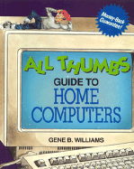 All Thumbs Guide to Home Computers