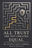 All Trust Are Not Created Equal