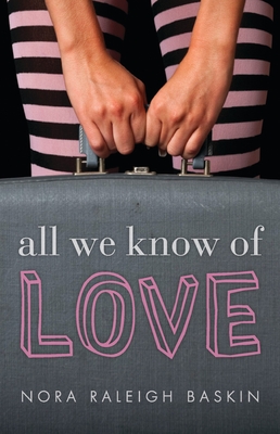 All We Know of Love - Baskin, Nora Raleigh